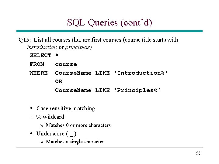SQL Queries (cont’d) Q 15: List all courses that are first courses (course title SQL Queries (cont’d) Q 15: List all courses that are first courses (course title