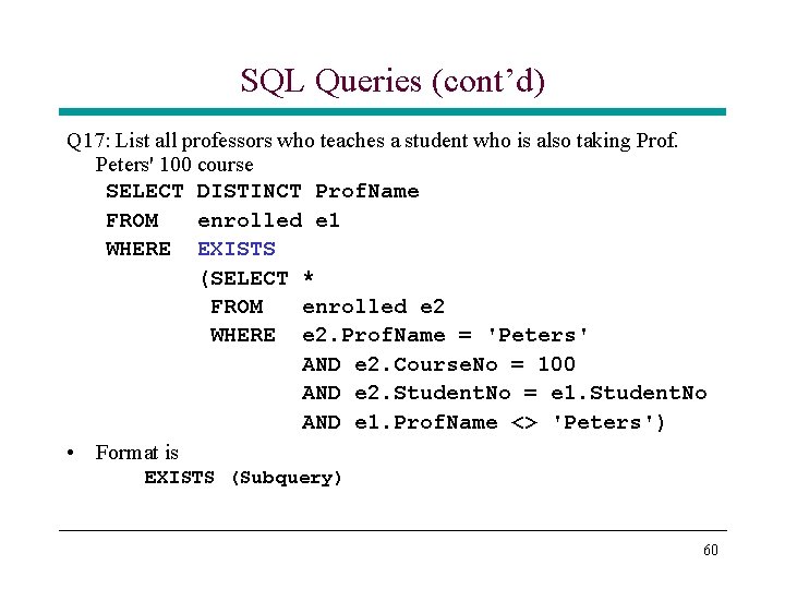 SQL Queries (cont’d) Q 17: List all professors who teaches a student who is SQL Queries (cont’d) Q 17: List all professors who teaches a student who is
