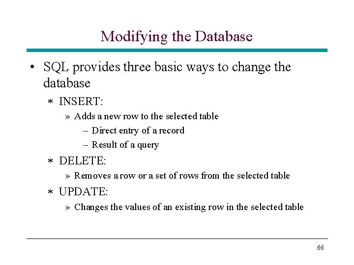 Modifying the Database • SQL provides three basic ways to change the database * Modifying the Database • SQL provides three basic ways to change the database *