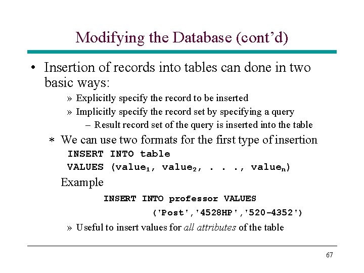 Modifying the Database (cont’d) • Insertion of records into tables can done in two Modifying the Database (cont’d) • Insertion of records into tables can done in two