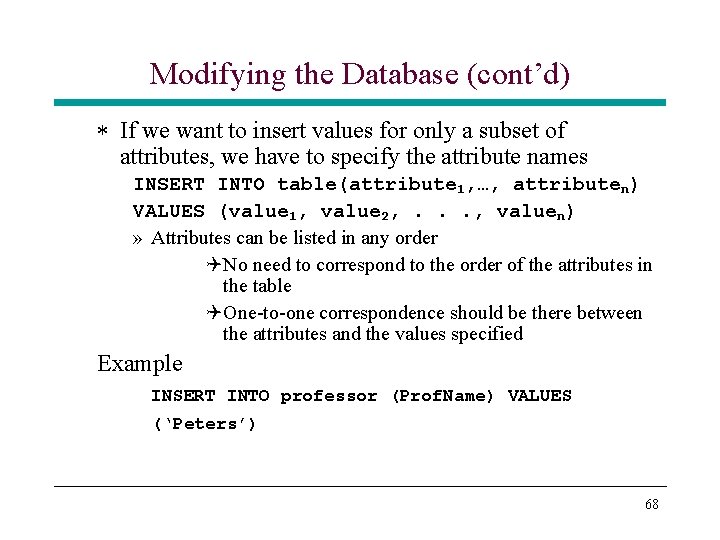 Modifying the Database (cont’d) * If we want to insert values for only a Modifying the Database (cont’d) * If we want to insert values for only a