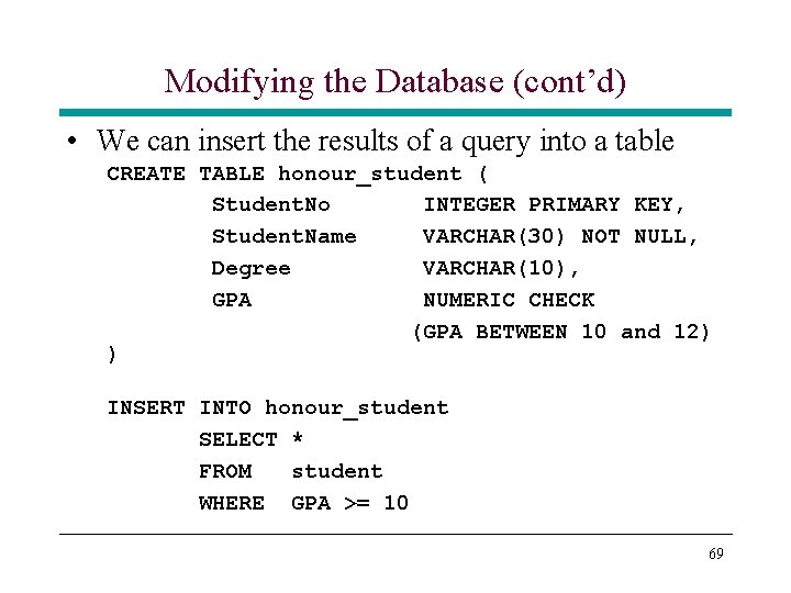 Modifying the Database (cont’d) • We can insert the results of a query into Modifying the Database (cont’d) • We can insert the results of a query into