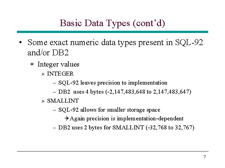 Basic Data Types (cont’d) • Some exact numeric data types present in SQL-92 and/or Basic Data Types (cont’d) • Some exact numeric data types present in SQL-92 and/or