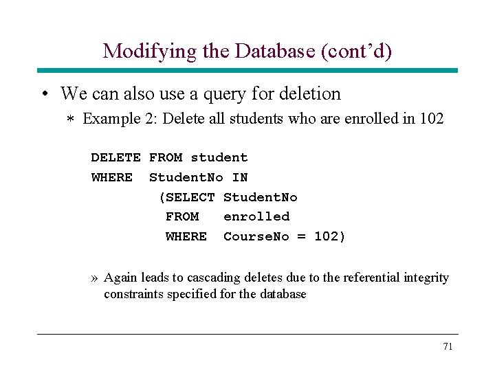 Modifying the Database (cont’d) • We can also use a query for deletion * Modifying the Database (cont’d) • We can also use a query for deletion *