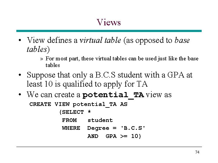 Views • View defines a virtual table (as opposed to base tables) » For Views • View defines a virtual table (as opposed to base tables) » For
