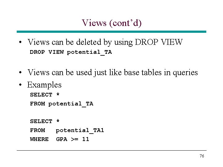 Views (cont’d) • Views can be deleted by using DROP VIEW potential_TA • Views Views (cont’d) • Views can be deleted by using DROP VIEW potential_TA • Views