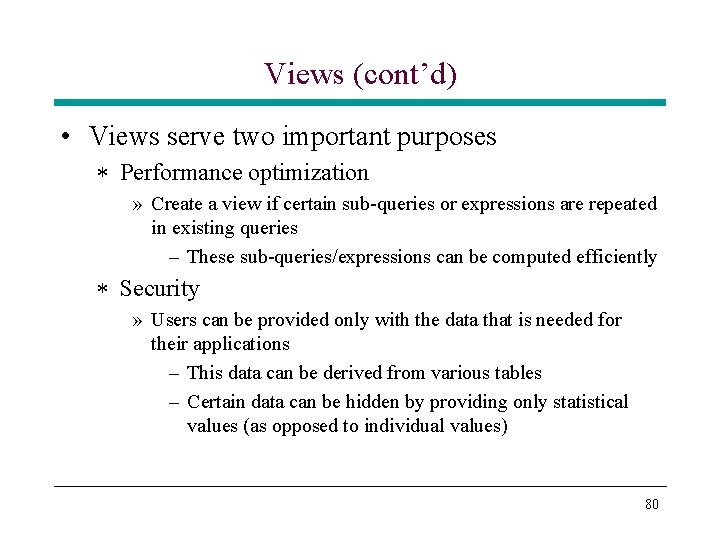 Views (cont’d) • Views serve two important purposes * Performance optimization » Create a Views (cont’d) • Views serve two important purposes * Performance optimization » Create a