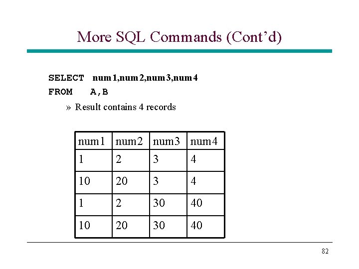 More SQL Commands (Cont’d) SELECT num 1, num 2, num 3, num 4 FROM More SQL Commands (Cont’d) SELECT num 1, num 2, num 3, num 4 FROM