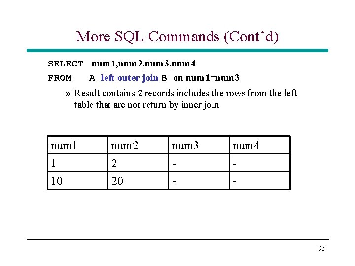 More SQL Commands (Cont’d) SELECT num 1, num 2, num 3, num 4 FROM More SQL Commands (Cont’d) SELECT num 1, num 2, num 3, num 4 FROM