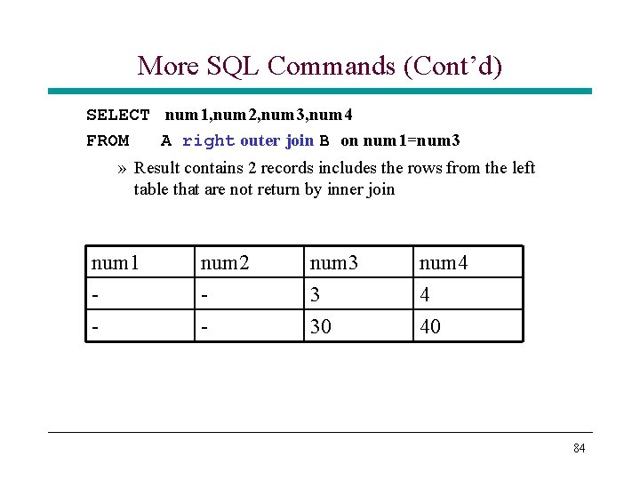 More SQL Commands (Cont’d) SELECT num 1, num 2, num 3, num 4 FROM More SQL Commands (Cont’d) SELECT num 1, num 2, num 3, num 4 FROM