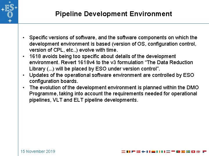 Pipeline Development Environment • Specific versions of software, and the software components on which