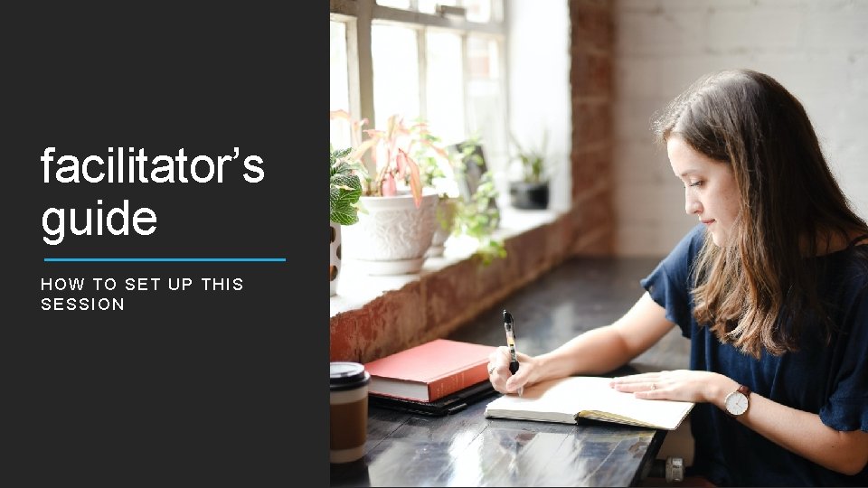 facilitator’s guide HOW TO SET UP THIS SESSION 