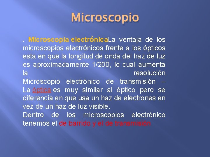 Microscopio. Microscopia electrónica. La ventaja de los microscopios electrónicos frente a los ópticos esta