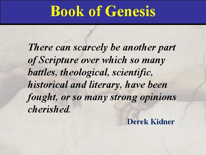 Book of Genesis There can scarcely be another part of Scripture over which so