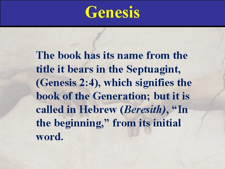 Genesis The book has its name from the title it bears in the Septuagint,