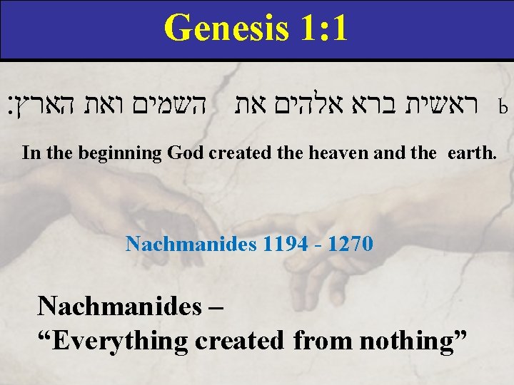 Genesis 1: 1 ראשית ברא אלהים את השמים ואת הארץ׃ b In the beginning