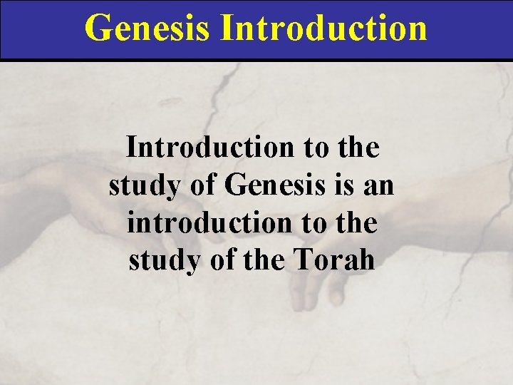 Genesis Introduction to the study of Genesis is an introduction to the study of
