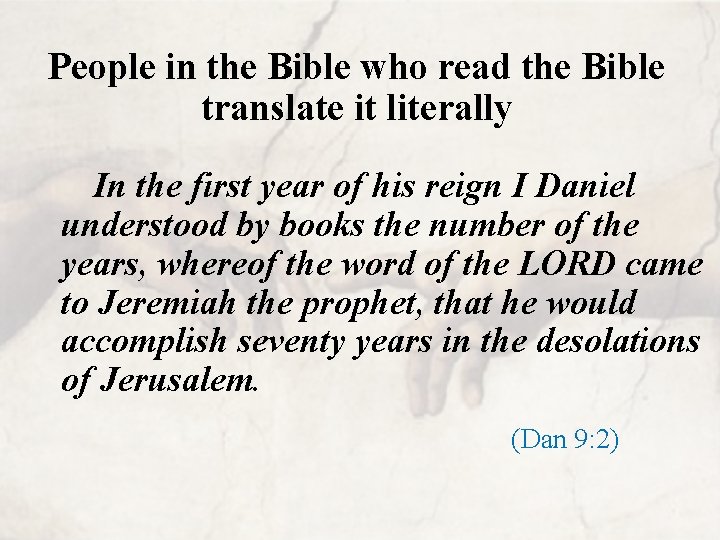 People in the Bible who read the Bible translate it literally In the first