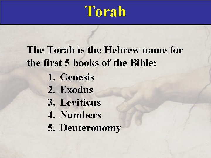 Torah The Torah is the Hebrew name for the first 5 books of the