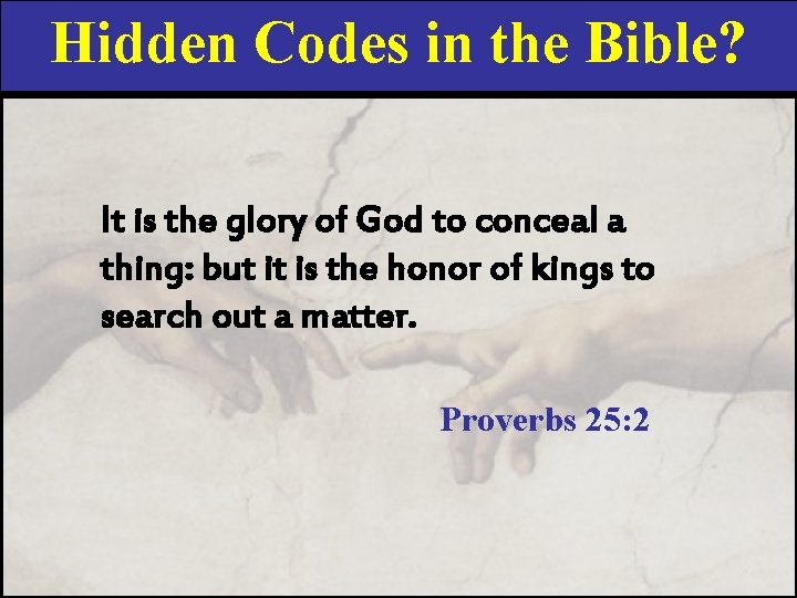 Hidden Codes in the Bible? It is the glory of God to conceal a