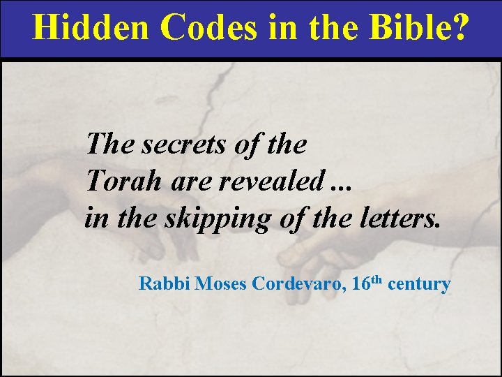 Hidden Codes in the Bible? The secrets of the Torah are revealed. . .