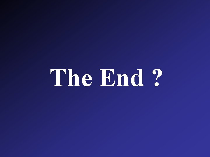 The End ? 