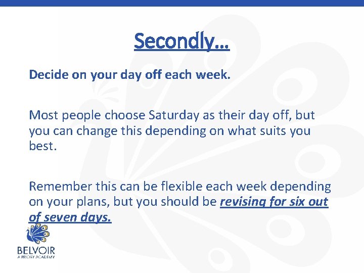 Secondly… Decide on your day off each week. Most people choose Saturday as their