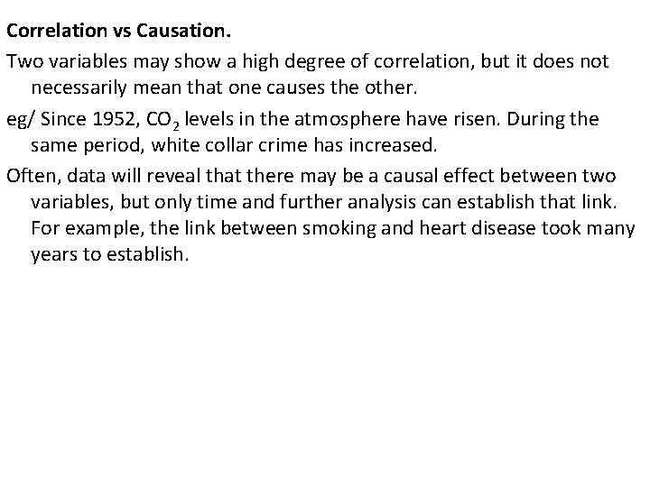 Correlation vs Causation. Two variables may show a high degree of correlation, but it