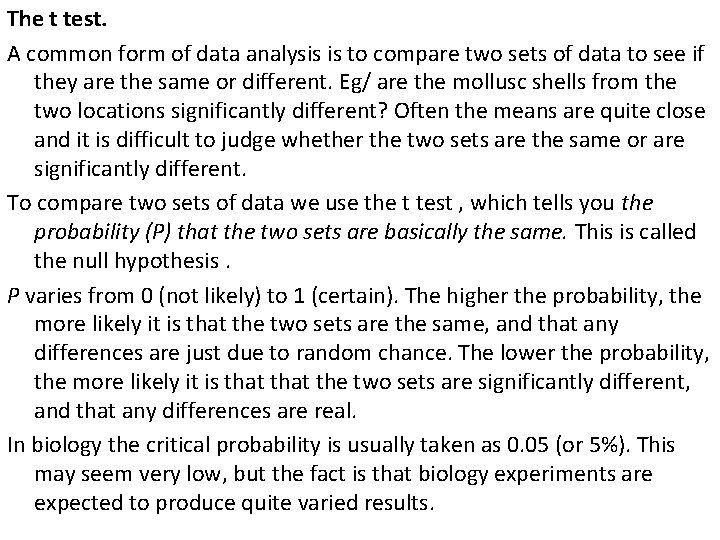 The t test. A common form of data analysis is to compare two sets