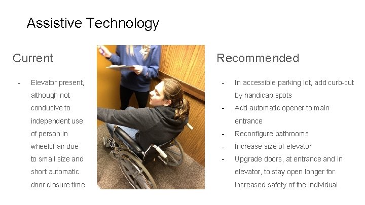 Assistive Technology Current - Elevator present, Recommended - although not conducive to In accessible