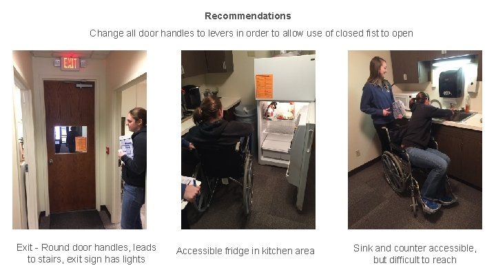 Recommendations Change all door handles to levers in order to allow use of closed