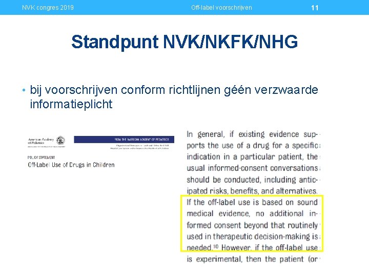 NVK congres 2019 Off-label voorschrijven 11 Standpunt NVK/NKFK/NHG • bij voorschrijven conform richtlijnen géén