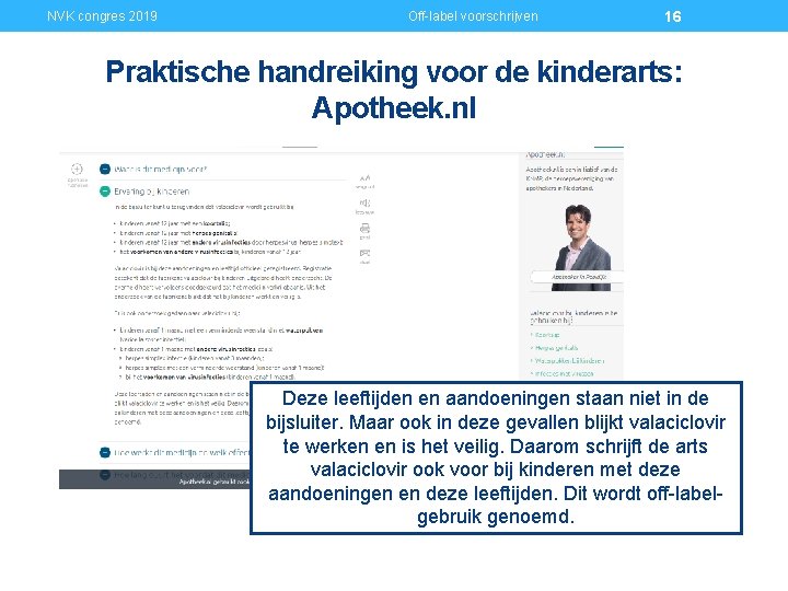 NVK congres 2019 Off-label voorschrijven 16 Praktische handreiking voor de kinderarts: Apotheek. nl Deze