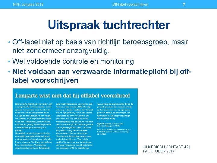 NVK congres 2019 Off-label voorschrijven 7 Uitspraak tuchtrechter • Off-label niet op basis van