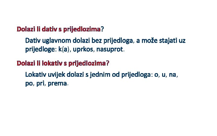 Dolazi li dativ s prijedlozima? Dativ uglavnom dolazi bez prijedloga, a može stajati uz