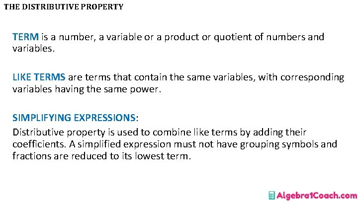 THE DISTRIBUTIVE PROPERTY TERM is a number, a variable or a product or quotient