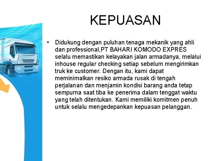 KEPUASAN • Didukung dengan puluhan tenaga mekanik yang ahli dan professional, PT BAHARI KOMODO