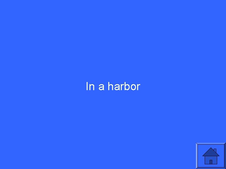 In a harbor 