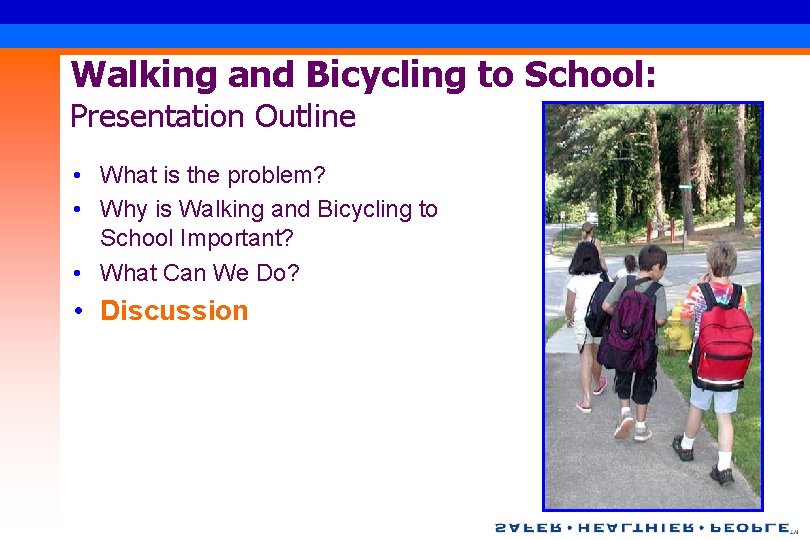 Walking and Bicycling to School: Presentation Outline • What is the problem? • Why