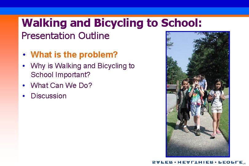 Walking and Bicycling to School: Presentation Outline • What is the problem? • Why