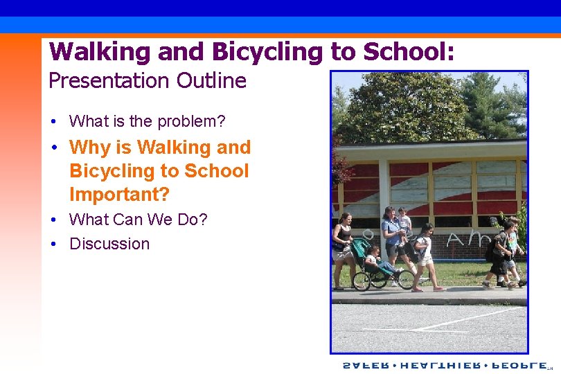 Walking and Bicycling to School: Presentation Outline • What is the problem? • Why