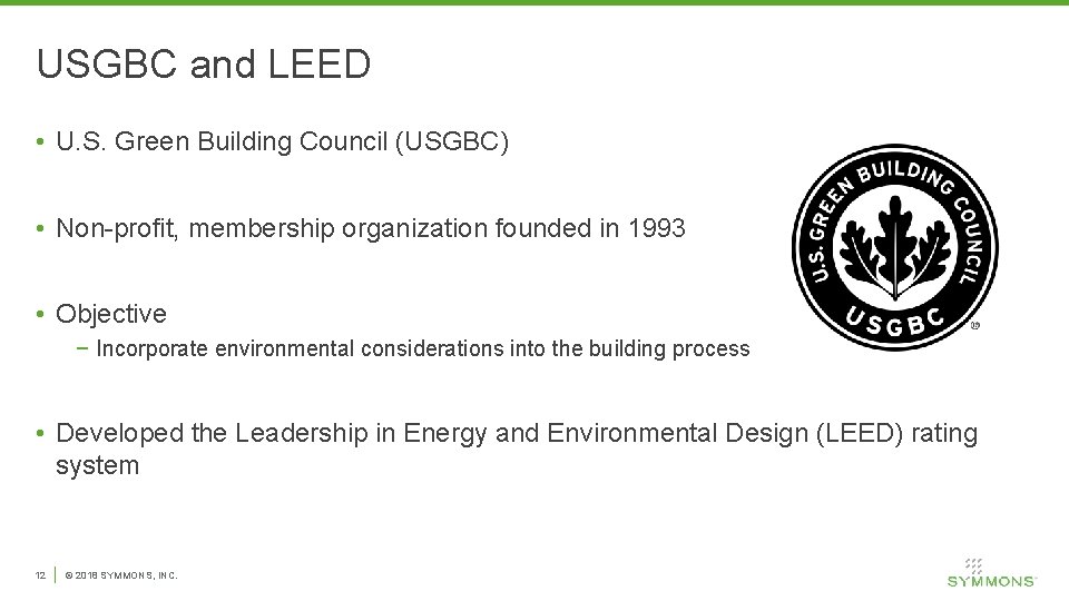 USGBC and LEED • U. S. Green Building Council (USGBC) • Non-profit, membership organization