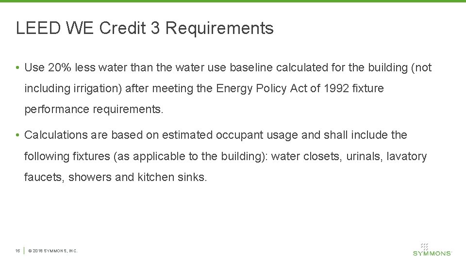 LEED WE Credit 3 Requirements • Use 20% less water than the water use