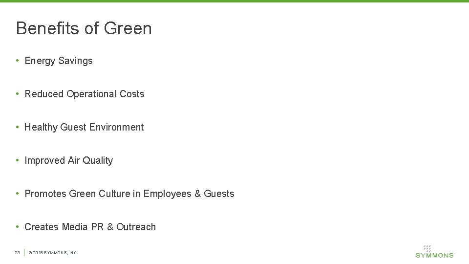 Benefits of Green • Energy Savings • Reduced Operational Costs • Healthy Guest Environment