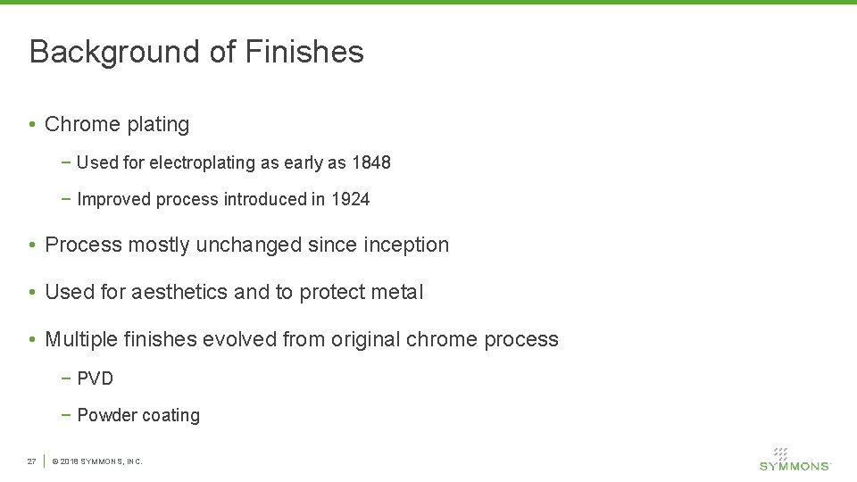 Background of Finishes • Chrome plating − Used for electroplating as early as 1848
