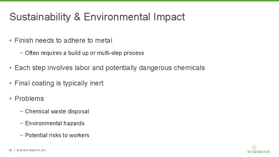 Sustainability & Environmental Impact • Finish needs to adhere to metal − Often requires