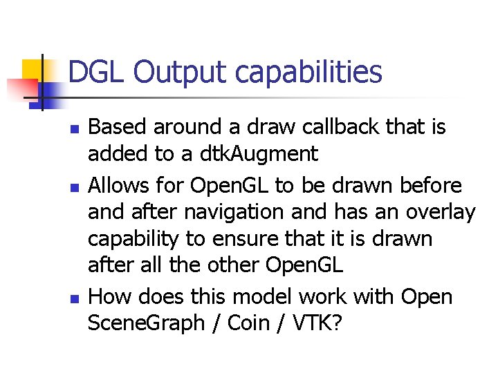 DGL Output capabilities n n n Based around a draw callback that is added DGL Output capabilities n n n Based around a draw callback that is added