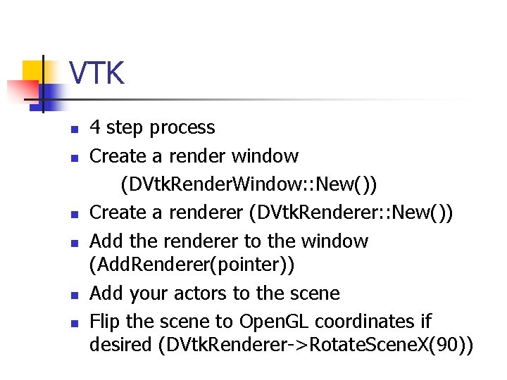 VTK n n n 4 step process Create a render window (DVtk. Render. Window: VTK n n n 4 step process Create a render window (DVtk. Render. Window: