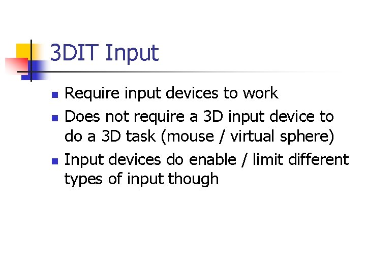 3 DIT Input n n n Require input devices to work Does not require 3 DIT Input n n n Require input devices to work Does not require