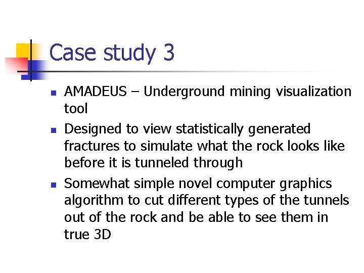 Case study 3 n n n AMADEUS – Underground mining visualization tool Designed to Case study 3 n n n AMADEUS – Underground mining visualization tool Designed to